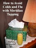 How to Avoid Colds and Flu with Meridian Tapping