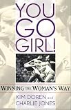 You Go Girl! Winning the Woman's Way