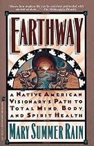 Earthway: A Native American Visionary's Path to Total Mind, Body, and Spirit Health