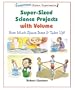 Super-Sized Science Projects with Volume: How Much Space Does It Take Up? (Sensational Science Experiments)