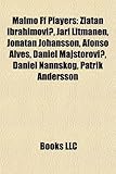 Malm Ff Players: Zlatan Ibrahimovi, Jari Litmanen, Jonatan Johansson, Afonso Alves, Daniel Majstorovi, Daniel Nannskog, Patrik Andersso-