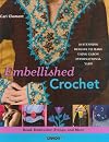 Embellished Crochet: Bead, Embroider, Fringe, and More: 30 Stunning Designs to Make Using Caron International Yarn