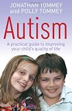 Autism: A practical guide to improving your childs quality of life
