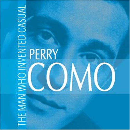Perry Como - The Man Who Invented Casual - Zortam Music