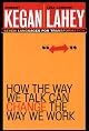 How the Way We Talk Can Change the Way We Work: Seven Languages for Transformation