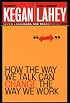 How the Way We Talk Can Change the Way We Work: Seven Languages for Transformation