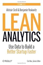 Lean Analytics: Use Data to Build a Better Startup Faster (Lean Series)