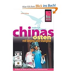 Chinas Osten mit Beijing und Shanghai: Handbuch zum Reisen und Leben in Chinas Ostk�stenprovinzen