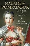 Madame de Pompadour: Mistress of France