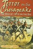 Terror on the Chesapeake: The War of 1812 on the Bay