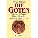 Die Goten: Von den Anf�ngen bis zur Mitte des sechsten Jahrhunderts. Entwurf einer historischen Ethnographie