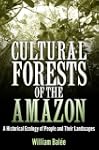 Cultural Forests of the Amazon: A His...