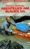 Abenteuer am Blauen Nil - R&uuml;diger Nehberg