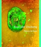 Kant after Duchamp (October Books) Thierry de Duve
