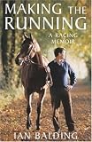Making the Running: A Racing Memoir