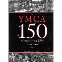 The YMCA at 150: A History of the YMCA of Greater New York 1852-2002