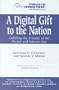 Digital Gift to the Nation: Fulfilling the Promise of the Digital and Internet Age
