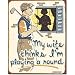Golf My Wife Thnks I'm Playing a Round Distressed Retro Vintage Tin Sign