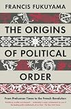 The origins of political order : from prehuman times to the French Revolution