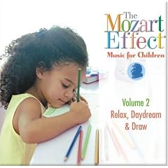 The Mozart Effect Music for Children, Volume 2: Relax, Daydream, & Draw