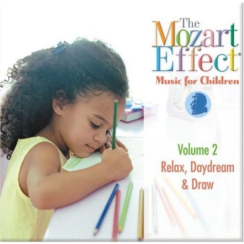 The Mozart Effect Music for Children  Volume 2 Relax  Daydream  & Draw