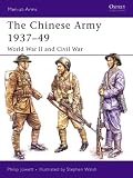 The Chinese Army 1937û49: World War II And Civil War (Men-at-Arms)