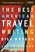 The Best American Travel Writing (Best American Series)
