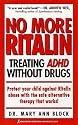 No More Ritalin: Treating ADHD Without Drugs