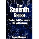 The Seventh Sense: The Key to Your Effectiveness in Life and Business