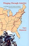 Winging Through America: A Solo Motorcyclists Journey Through the 48 States