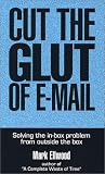 Cut the Glut of E-mail: Solving the In-Box Problem from Outside the Box