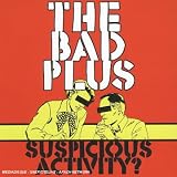 Revue The Bad Plus  / Suspicious Activity?