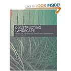 Constructing Landscape: Materials, Techniques, Structural Components by Astrid Zimmermann