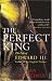 The Perfect King: The Life of Edward III, Father of the English Nation