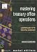 Mastering Treasury Office Operations: A Practical Guide for the Back Office Professional (Market Editions (Financial Times/Prentice Hall).) (Market Editions (Financial Times/Prentice Hall).)