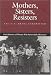 Mothers, Sisters, Resisters: Oral Histories of Women Who Survived the Holocaust (Judaic Studies Series)