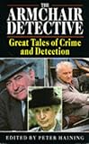 The armchair detective : great tales of crime and detection