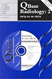 Qbase Radiology 2: MCQs for the FRCR