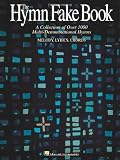 The Hymn Fake Book: A Collection of Over 1000 Multi-Denominational Hymns, Melody, Lyrics, Chords