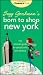 Suzy
Gershman's
Born
to
Shop
New
York:
The
Ultimate
Guide
for
People
Who
Love
to
Shop