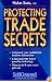 Trade Secrets: Protecting Your Confidential Business Information (Self-Counsel Business)