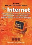 Internet (All You Wanted to Know About): The Easiest Way to Learn About the Internet, World Wide Web, E-Mail, Newsgroups, Chatting, Mailing List and Instant Messaging (All You Wanted to Know About)