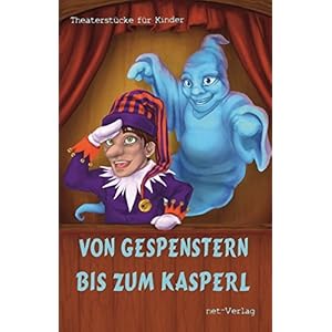 Von Gespenstern bis zum Kasperl: Theaterstücke für Kinder