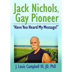 Jack Nichols, Gay Pioneer: "Have You Heard My Message?" (Haworth Series in Glbt Community and Youth Studies)