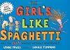 The Girl's Like Spaghetti