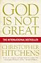 God is Not Great: How Religion Poisons Everything