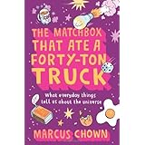 the matchbox that ate a forty ton truck what everyday things tell us about the universe