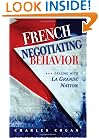 French Negotiating Behavior: Dealing with La Grande Nation (Cross-Cultural Negotiation Books)