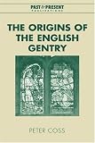 The Origins of the English Gentry (Past and Present Publications)
