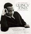 The Complete Quincy Jones: My Journey & Passions: Photos, Letters, Memories & More from Qs Personal Collection